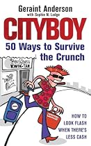 Cityboy: 50 Ways to Survive the Crunch