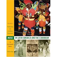 Music in Latin America and the Caribbean: An Encyclopedic History: Volume 2: Performing the Caribbean Experience [With 2 CDs] (Joe R. and Teresa ... in Latin American and Latino Art and Culture)