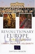 Revolutionary Europe 1789-1989: Liberty, Equality, Solidarity