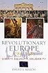 Revolutionary Europe 1789-1989: Liberty, Equality, Solidarity