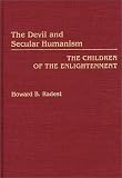 The Devil and Secular Humanism: The Children of the Enlightenment