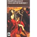 Vous avez dit baroque?: Musique du pass�, pratiques d'aujourd'hui