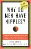 Why Do Men Have Nipples?: Hundreds of Questions You'd Only Ask a Doctor After Your Third Martini