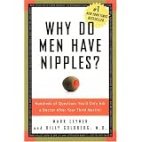 Why Do Men Have Nipples? Hundreds of Questions You'd Only Ask a Doctor After Your Third Martini ~ Mark Leyner