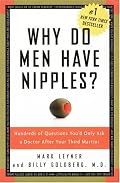 Why Do Men Have Nipples? Hundreds of Questions You'd Only Ask a Doctor After Your Third Martini