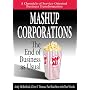 Mashup Corporations : The End of Business as Usual by Andy; Thomas, Chris S.&hellip