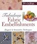 Fabulous Fabric Embellishments: Elegant & Innovative Techniques