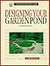 Designing Your Garden Pond: A Complete Authoritative Guide