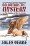 An Antarctic Mystery; or, The Sphinx of the Ice Fields: A Sequel to Edgar Allan Poe's The Narrative of Arthur Gordon Pym