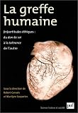La Greffe humaine : (in)certitudes �thiques, du don de soi � la tol�rance de l'autre