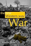 The New Western Way of War: Risk-Transfer War and its Crisis in Iraq