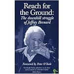 Reach For The Ground: The Downhill Struggle of Jeffrey Bernard (Duckbacks) (Duckbacks) book cover
