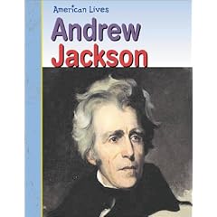 Andrew Jackson (American Lives: Presidents)