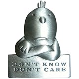 Don't Know Don't Care Pin In Pewter
