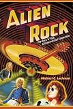 Alien Rock: The Rock n Roll Extraterrestrial Connection
