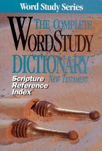 The Complete Word Study Dictionary New Testament: Scripture Reference Index (Word Study Series)