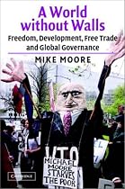 A World Without Walls: Freedom, Development, Free Trade and Global Governance