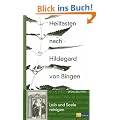 Heilfasten nach Hildegard von Bingen: Leib und Seele reinigen