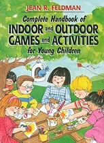 Complete Handbook of Indoor and Outdoor Games and Activities for Young Children