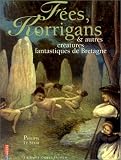F�es, Korrigans et autres cr�atures fantastiques de bretagne