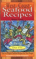 West Coast Seafood Recipes: Over 375! : Easy-To-Prepare Seafood Recipes for Two People