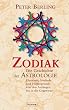Zodiak: Die Geschichte der Astrologie: Die Geschichte der Astrologie. Elemente, Symbole und Hintergr�nde von den Anf�ngen bis in die Gegenwart