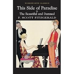 This Side of Paradise and The Beautiful and Damned (Wordsworth Classics)