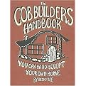 The Cob Builders Handbook (You Can Hand-Sculpt Your Own Home) (Paperback)