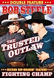 Bob Steele Double Feature: The Trusted Outlaw/Fighting Champ