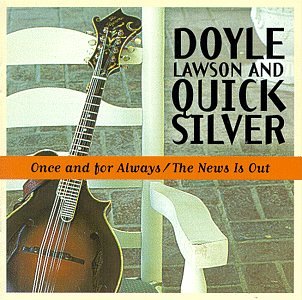 Doyle Lawson & Quicksilver - Once And For Always/The News Is Out - Zortam Music