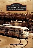 Cincinnati On The Go: History of Mass Transit   (OH)  (Images of America)