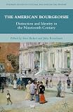 The American bourgeoisie : distinction and identity in the nineteenth century