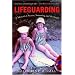 Lifeguarding: A Memoir of Secrets, Swimming, and the South