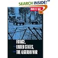 France, the United States, and the Algerian War by  Irwin M. Wall