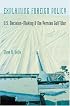Explaining Foreign Policy: U.S. Decision-Making and the Persian Gulf War