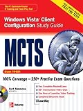 MCTS Windows Vista Client Configuration Study Guide (Exam 70-620): Study Guide Exam 70-620 (Study Guide & CD)