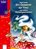 Ein Gespenst fuer Timo und andere Wunschgeschichten. ( Ab 7 J.)-