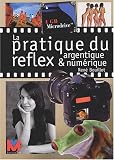 Pratique du reflex argentique et num�rique