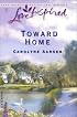 Toward Home (Love Inspired #215)