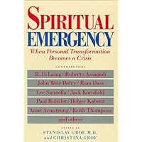 Spiritual Emergency: When Personal Transformation Becomes a Crisis (New Consciousness Readers)