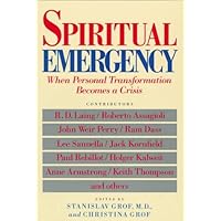 Spiritual Emergency: When Personal Transformation Becomes a Crisis (New Consciousness Readers)