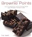  : Brownie Points: Over 100 Outrageously Delicious and Easy Variations on North America's Favorite Dessert