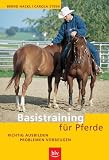 Basistraining für Pferde. Richtig ausbilden - Problemen vorbeugen