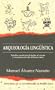 Arqueologia linguistica: Estudios modernos dirigidos al rescate y reconstruccion del arahuaco taino (Spanish Edition)