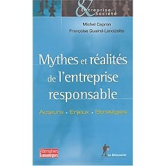 Mythes et r�alit�s de l'entreprise responsable : Acteurs, enjeux, strat�gies