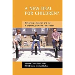 A New Deal for Children?: Re-Forming Education and Care in England, Scotland and Sweden