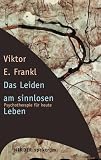 Das Leiden am sinnlosen Leben. Psychotherapie f�r heute
