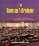The Houston Astrodome (Building America)