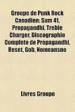 Groupe de Punk Rock Canadien: Sum 41, Propagandhi, Treble Charger, Discographie Complete de Propagandhi, Reset, Gob, Nomeansno