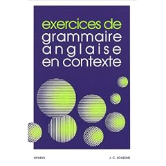 Exercices de grammaire anglaise en contexte. Avec corrig�s